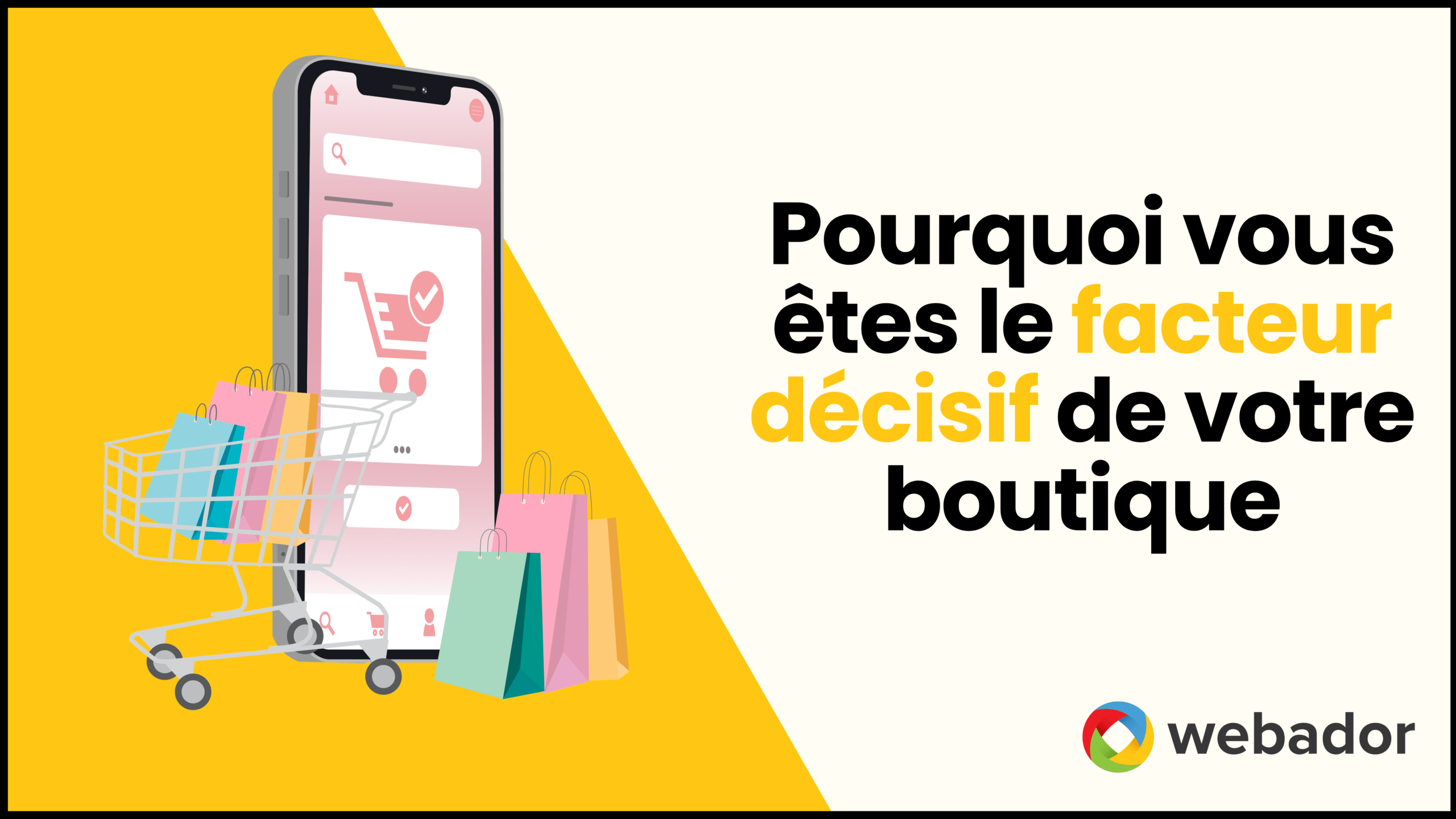 Pourquoi vous êtes le facteur décisif de votre boutique en ligne