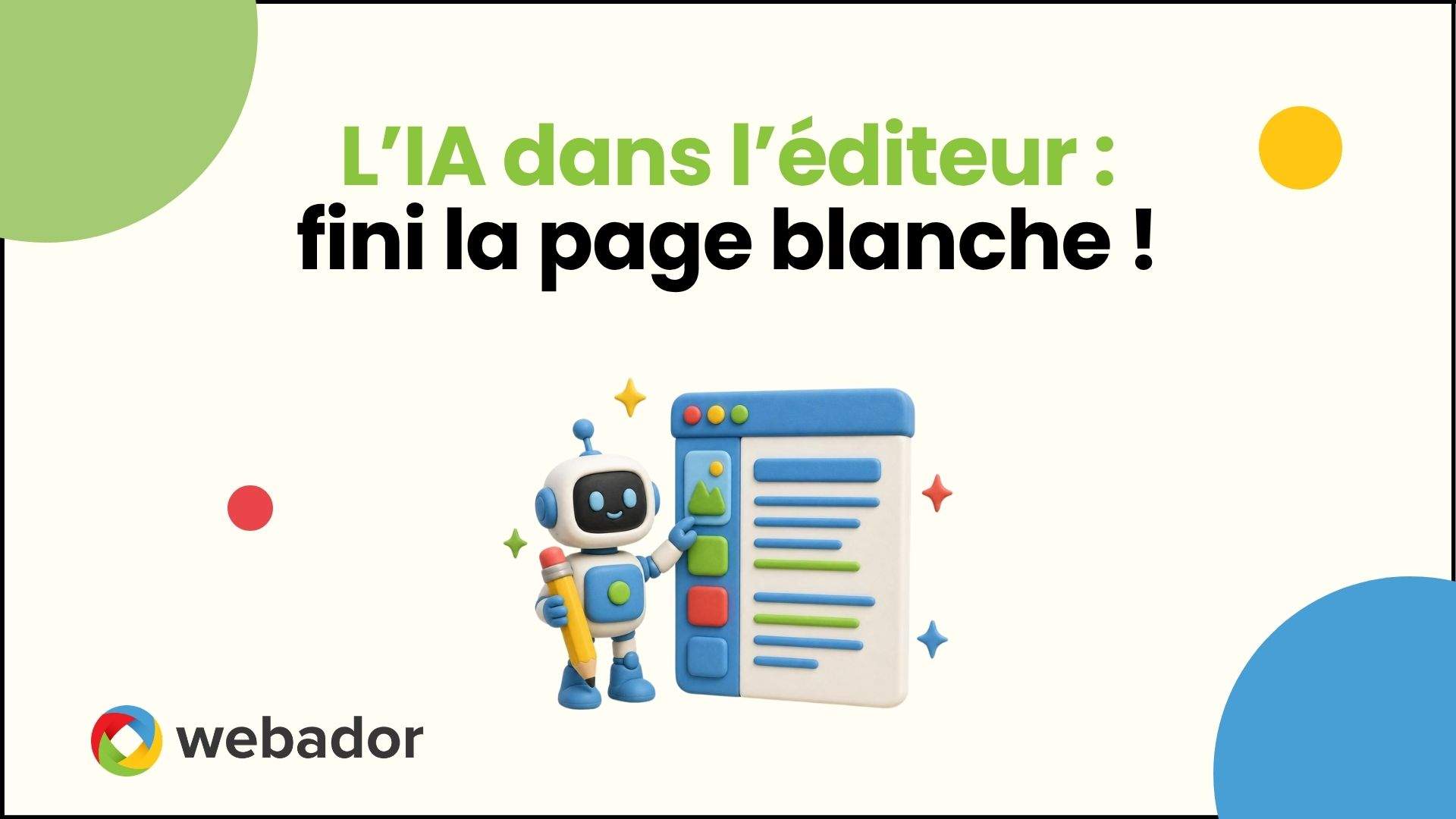 Illustration 3D d'un robot qui rédige du texte à côté d'un éditeur de site web, avec le titre « L'IA dans l'éditeur : fini la page blanche ! »